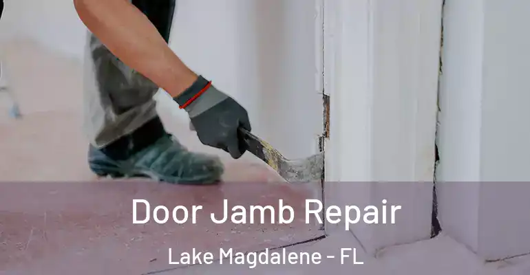  Door Jamb Repair Lake Magdalene - FL