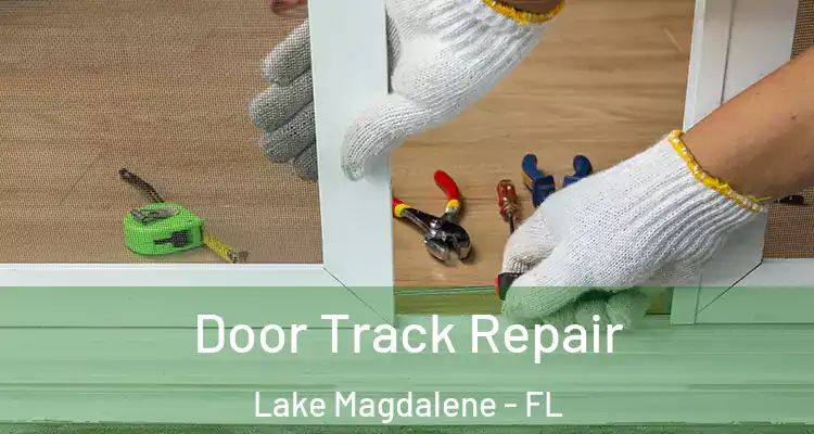  Door Track Repair Lake Magdalene - FL