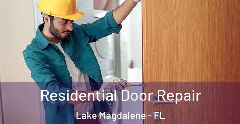  Residential Door Repair Lake Magdalene - FL