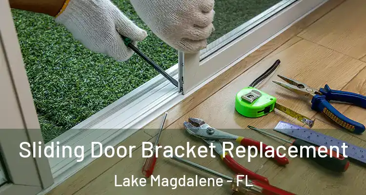  Sliding Door Bracket Replacement Lake Magdalene - FL