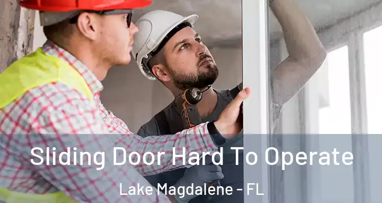  Sliding Door Hard To Operate Lake Magdalene - FL